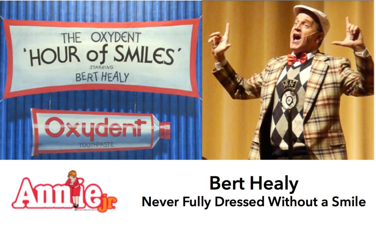 Bert Healy from Annie: “You’re Never Fully Dressed Without a Smile”